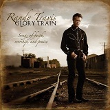 Glory Train Lyrics Randy Travis