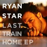 Last Train Home (EP) Lyrics Ryan Star