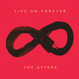 Live On Forever (Single) Lyrics The Afters