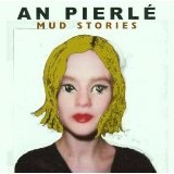 Mud Stories Lyrics An Pierle