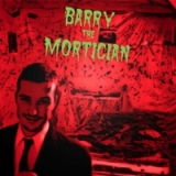 Barry the Mortician Lyrics Barry the Mortician
