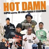 Hot Damn 12' Lyrics Clipse