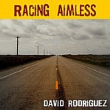 Racing Aimless Lyrics David Rodriguez