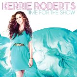 Time for the Show Lyrics Kerrie Roberts