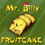 Fruitcake Lyrics Mr. Billy