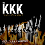 The KKK (Kids Killing Kids) [Single] Lyrics Que B.I.L.L.A.H.