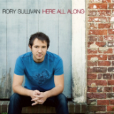 Here All Along (EP) Lyrics Rory Sullivan