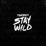 Stay Wild Lyrics Tearjerker