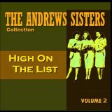 High On The List Lyrics The Andrews Sisters