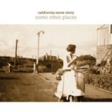 Some Other Places Lyrics California Snow Story