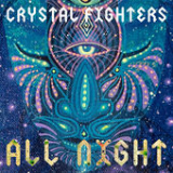 All Night (Single) Lyrics Crystal Fighters