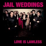 Love Is Lawless Lyrics Jail Weddings