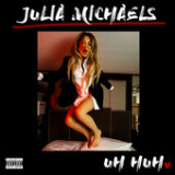 Uh Huh (Single) Lyrics Julia Michaels