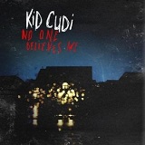 No One Believes Me (Single) Lyrics Kid Cudi
