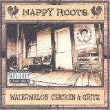 Watermelon Chicken & Gritz Lyrics Nappy Roots