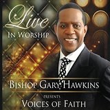 Live In Worship Lyrics Bishop Gary Hawkins And Voices Of Faith
