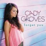 Forget You (Single) Lyrics Cady Groves