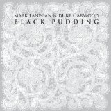 Black Pudding Lyrics Duke Garwood & Mark Lanegan