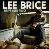 I Drive Your Truck (Single) Lyrics Lee Brice