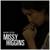 Where I Stood (EP) Lyrics Missy Higgins