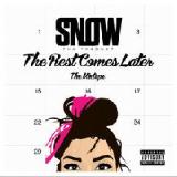 The Rest Comes Later Lyrics Snow Tha Product