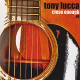 Close Enough (EP) Lyrics Tony Lucca