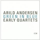 Green In Blue: Early Quartets Lyrics Arild Andersen