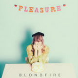 Pleasure (Single) Lyrics Blondfire
