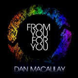 From You for You Lyrics Dan Macaulay