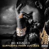 Suffering from Success Lyrics DJ Khaled