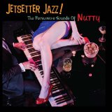 Jetsetter Jazz! The Persuasive Sounds Of Nutty Lyrics Nutty