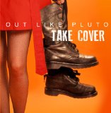 Take Cover Lyrics Out Like Pluto