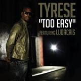Too Easy (Single) Lyrics Tyrese