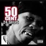 24 Shots: Brand New Exclusive Material & Freestylers Lyrics 50 CENT