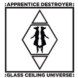 Glass Ceiling Universe Lyrics Apprentice Destroyer