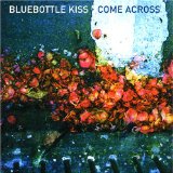 Come Across Lyrics Bluebottle Kiss