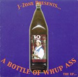 A Bottle Of Whup Ass The EP Lyrics J-Zone