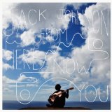 From Here To Now To You Lyrics Jack Johnson