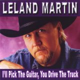 I'll Pick the Guitar, You Drive the Truck Lyrics Leland Martin