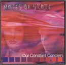 Our Constant Concern Lyrics Mates of State