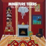 Tell It To The Volcano Lyrics Miniature Tigers