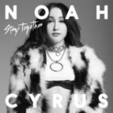 Stay Together (Single) Lyrics Noah Cyrus