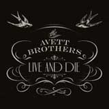 Live and Die (Single) Lyrics The Avett Brothers