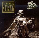 Here Comes Trouble Lyrics Bad Company