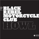 Howl  Lyrics Black Rebel Motorcycle Club