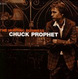 The Hurting Business Lyrics Chuck Prophet