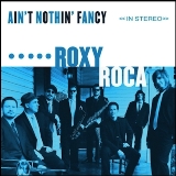 Ain't Nothin' Fancy Lyrics Roxy Roca