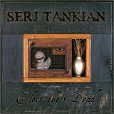 Elect the Dead Lyrics Serj Tankian
