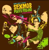 Cinema, Circus & Spaghetti (Sexmob Plays Fellini: The Music Of Nino Rota) Lyrics Sexmob