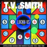 Lucky Us (Unreleased Songs and Demos Vol. 2: 1983-86) Lyrics T.V. Smith